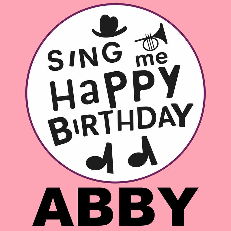 Sing Me Happy Birthday Abby - Album Cover