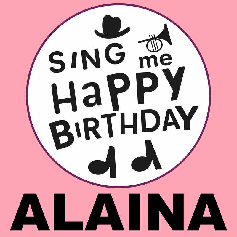 Sing Me Happy Birthday Alaina - Album Cover