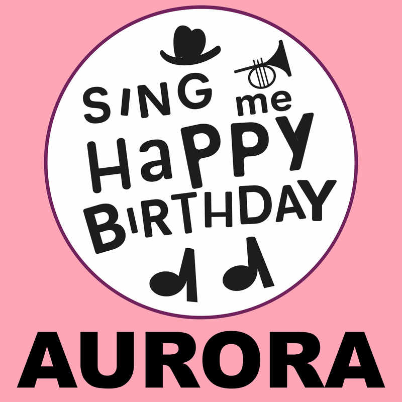 Sing Me Happy Birthday Aurora - Album Cover