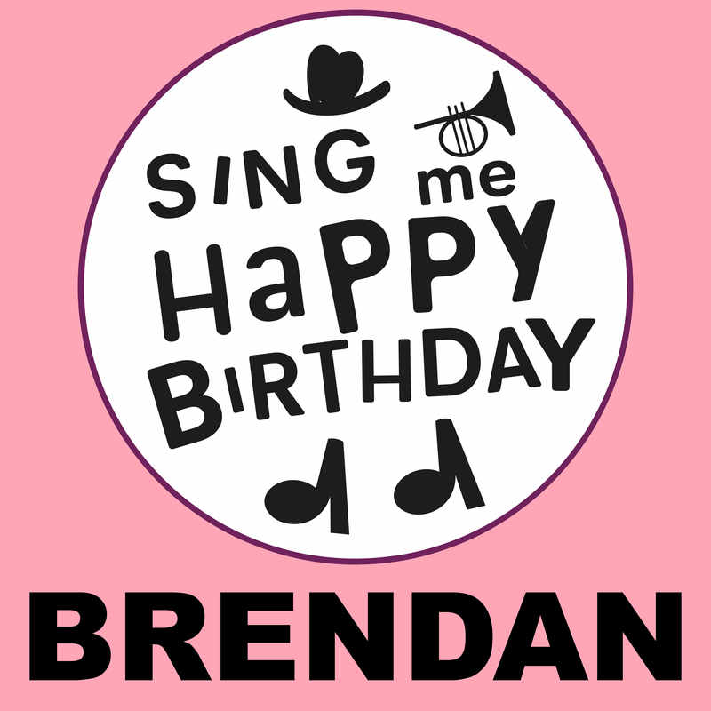 Sing Me Happy Birthday Brendan - Album Cover