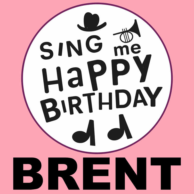 Sing Me Happy Birthday Brent - Album Cover