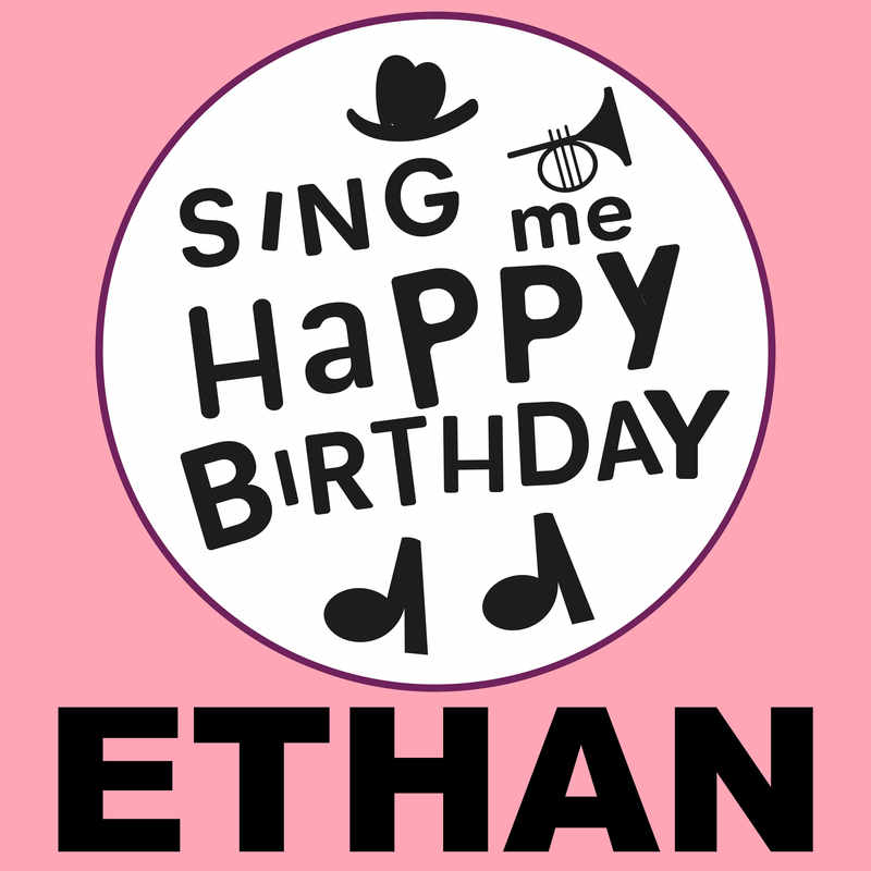 Sing Me Happy Birthday Ethan - Album Cover