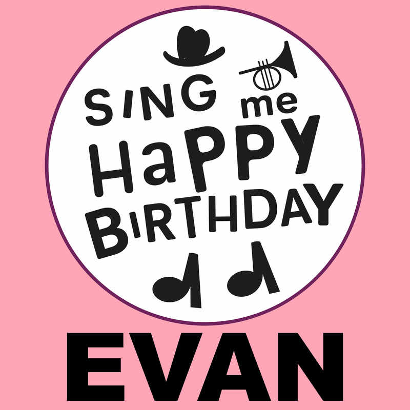 Sing Me Happy Birthday Evan - Album Cover