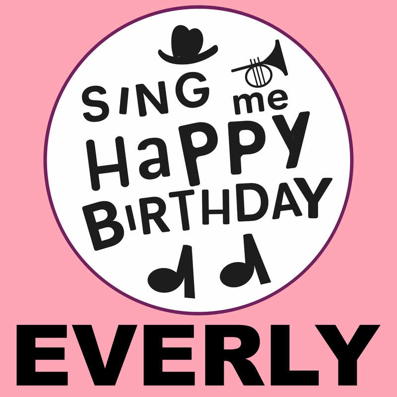 Sing Me Happy Birthday Everly - Album Cover