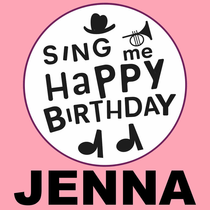 Sing Me Happy Birthday Jenna - Album Cover