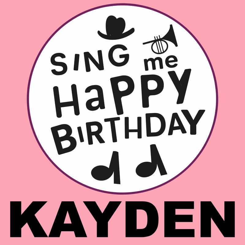 Sing Me Happy Birthday Kayden - Album Cover