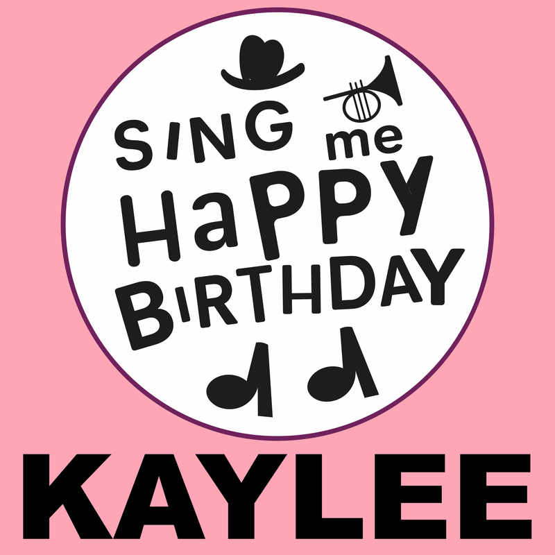 Sing Me Happy Birthday Kaylee - Album Cover