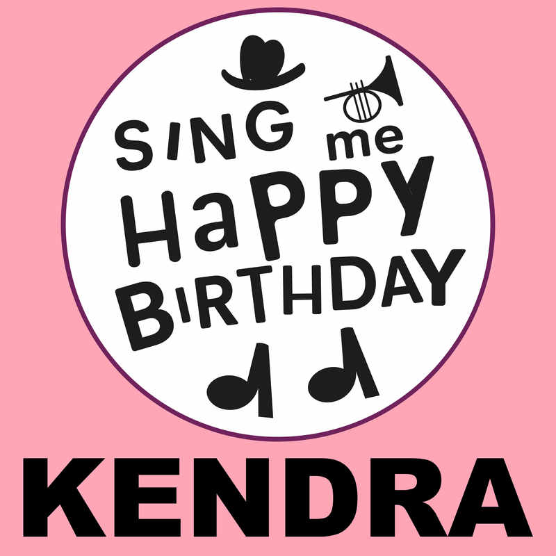 Sing Me Happy Birthday Kendra - Album Cover