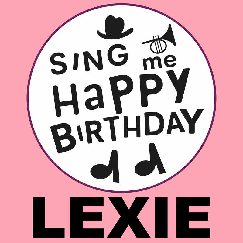 Sing Me Happy Birthday Lexie - Album Cover