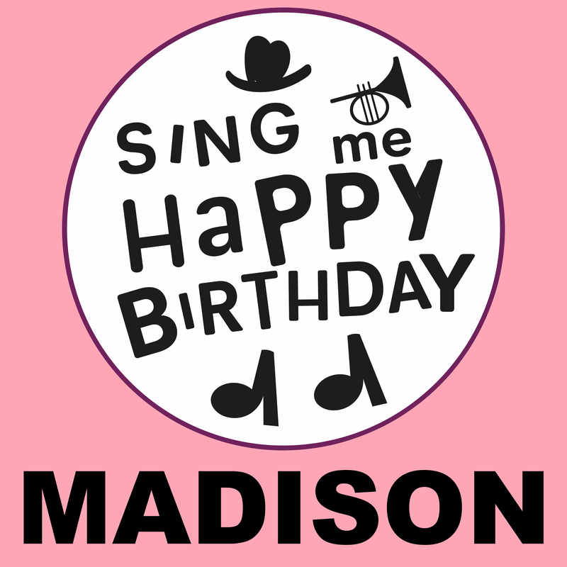 Sing Me Happy Birthday Madison - Album Cover
