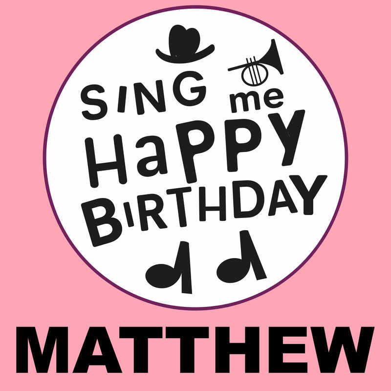 Sing Me Happy Birthday Matthew - Album Cover