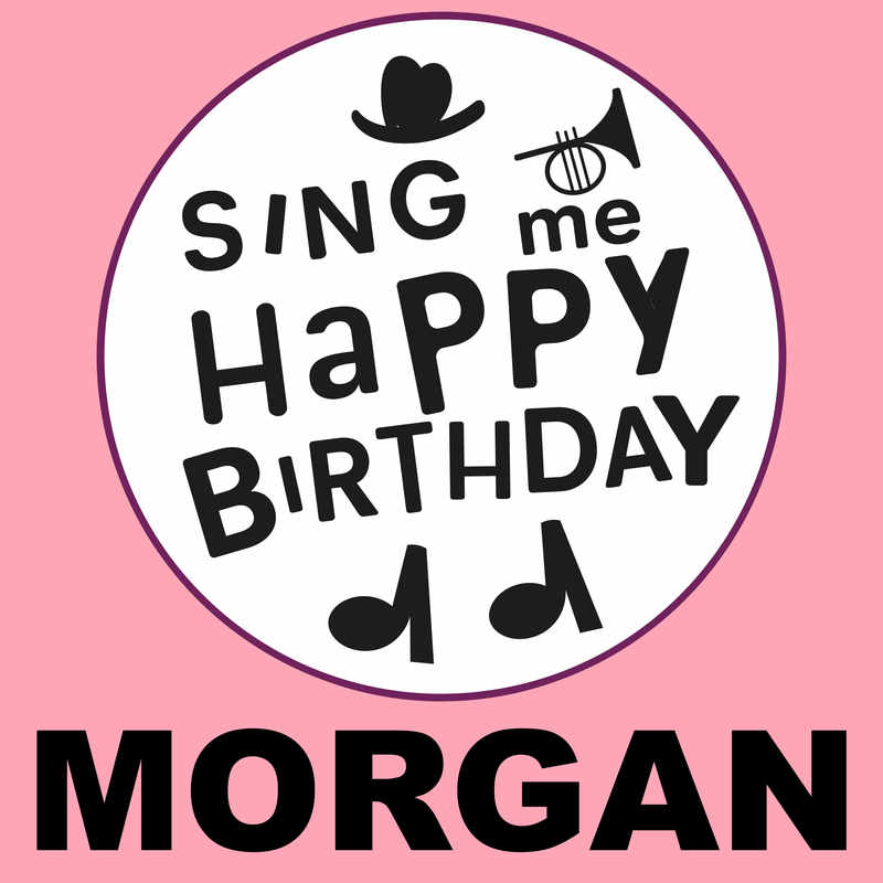 Sing Me Happy Birthday Morgan - Album Cover