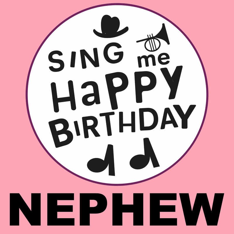 Sing Me Happy Birthday Nephew - Album Cover