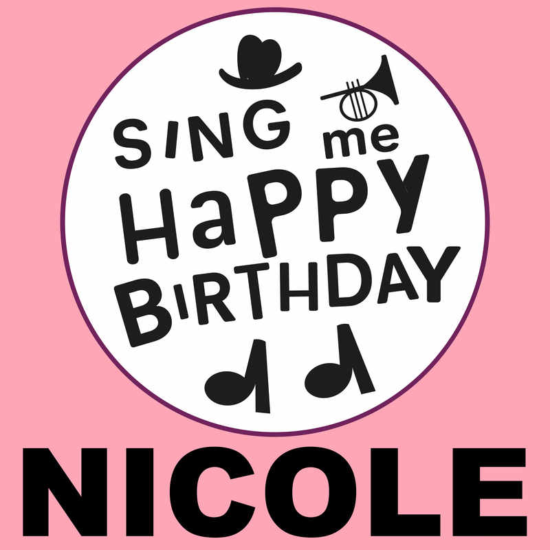 Sing Me Happy Birthday Nicole - Album Cover