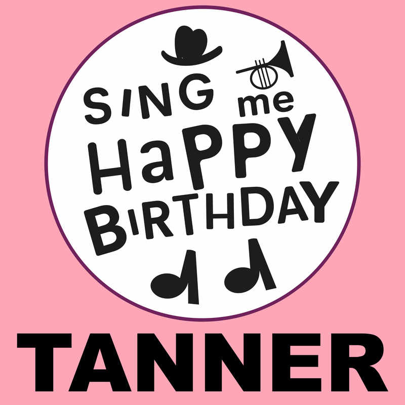 Sing Me Happy Birthday Tanner - Album Cover