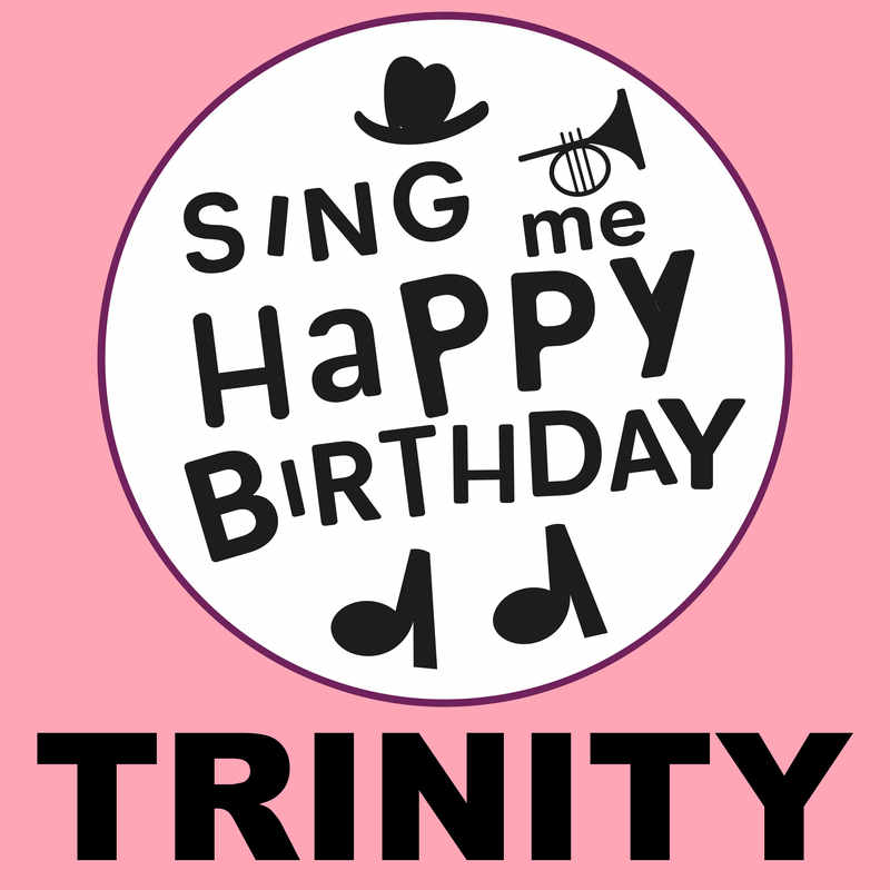 Sing Me Happy Birthday Trinity - Album Cover