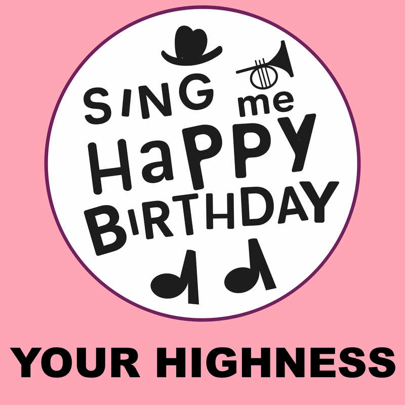 Sing Me Happy Birthday Your Highness - Album Cover