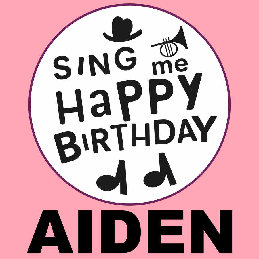 Sing Me Happy Birthday Aiden - Album Cover