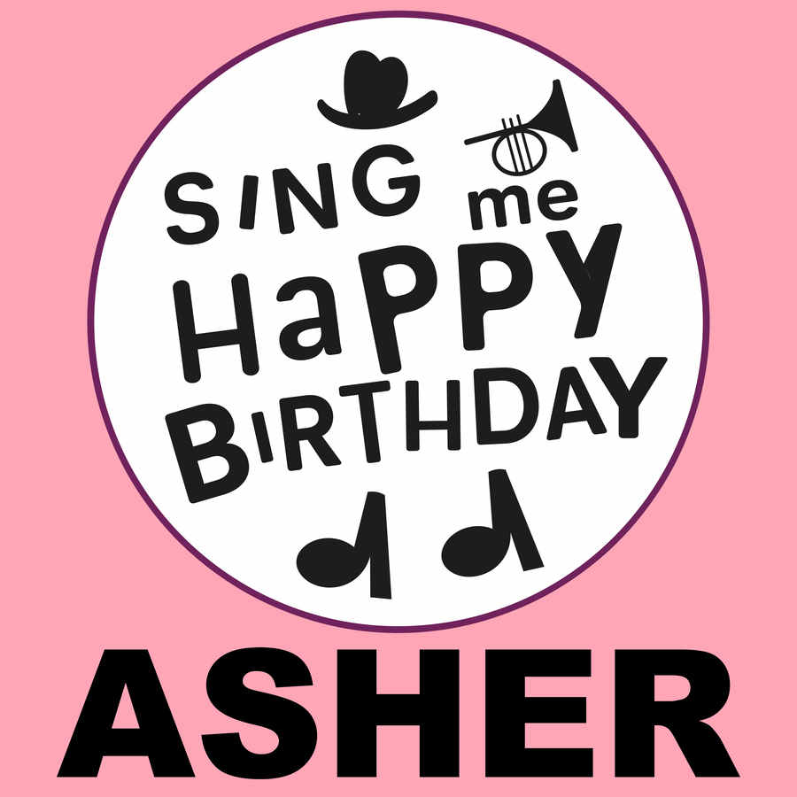 Sing Me Happy Birthday Asher - Album Cover