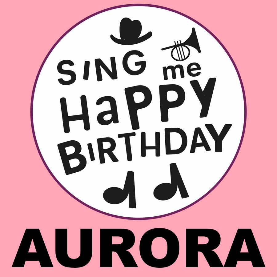 Sing Me Happy Birthday Aurora - Album Cover