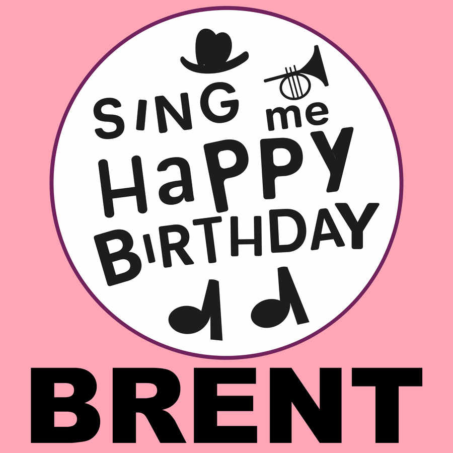 Sing Me Happy Birthday Brent - Album Cover