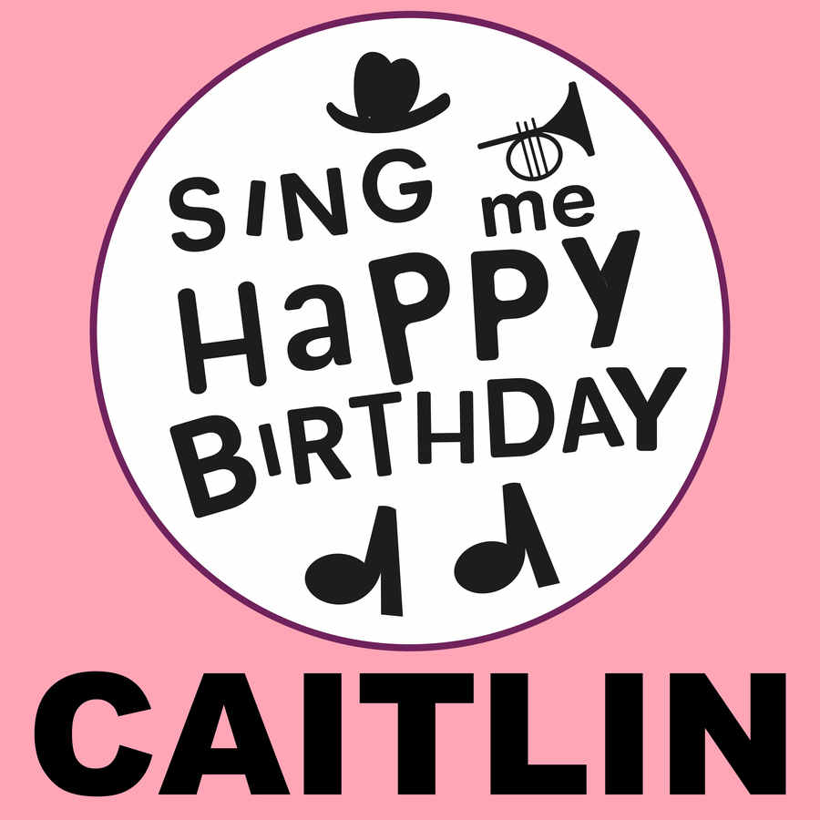 Sing Me Happy Birthday Caitlin - Album Cover