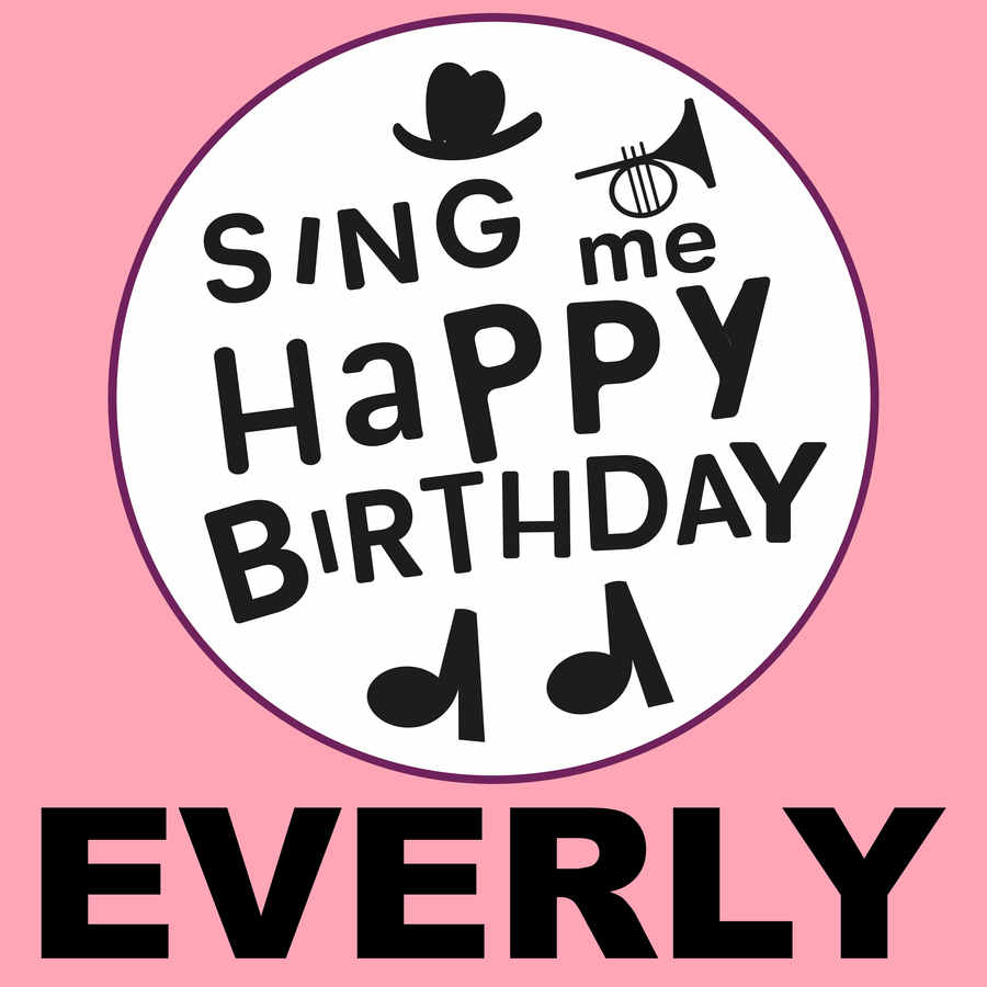 Sing Me Happy Birthday Everly - Album Cover