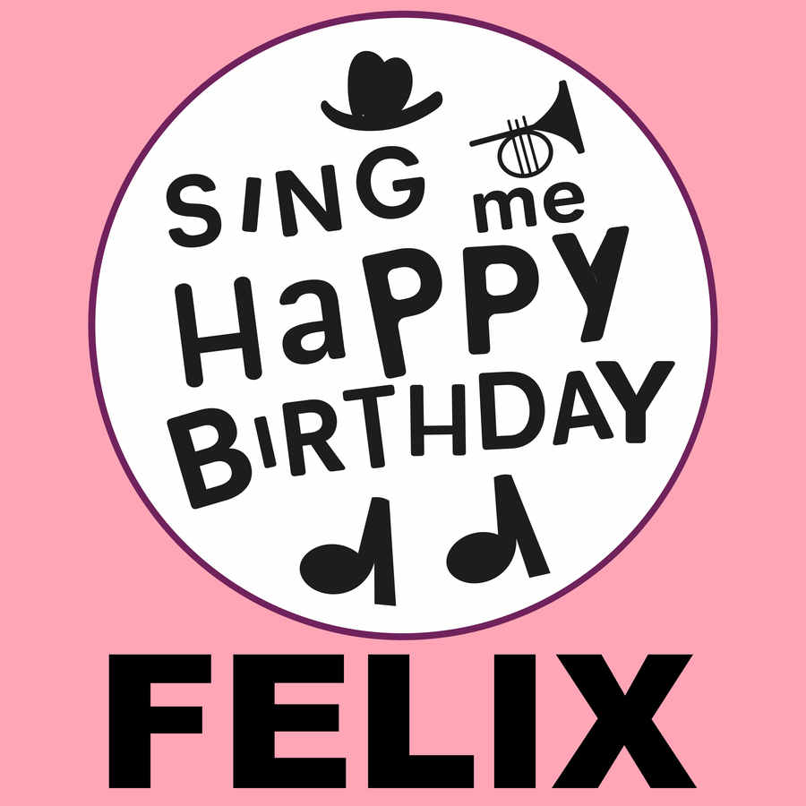 Sing Me Happy Birthday Felix - Album Cover
