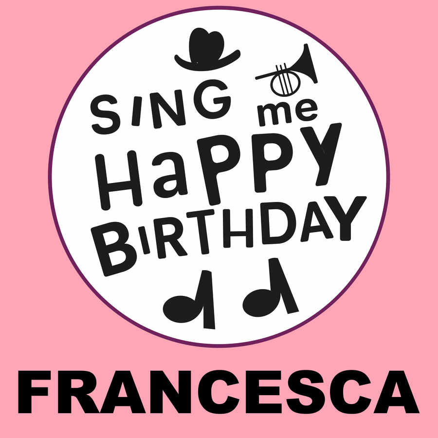 Sing Me Happy Birthday Francesca - Album Cover