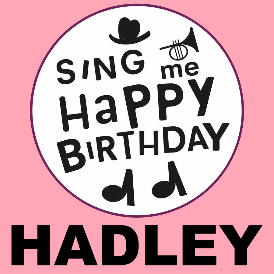 Sing Me Happy Birthday Hadley - Album Cover