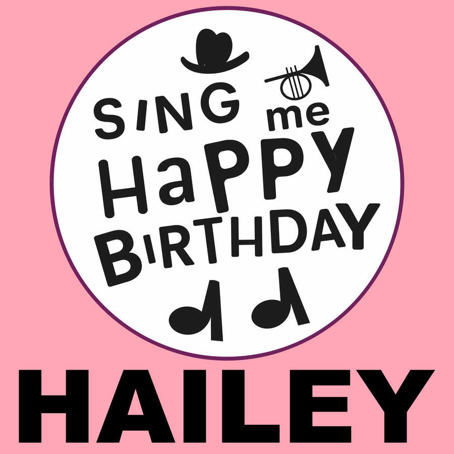 Sing Me Happy Birthday Hailey - Album Cover