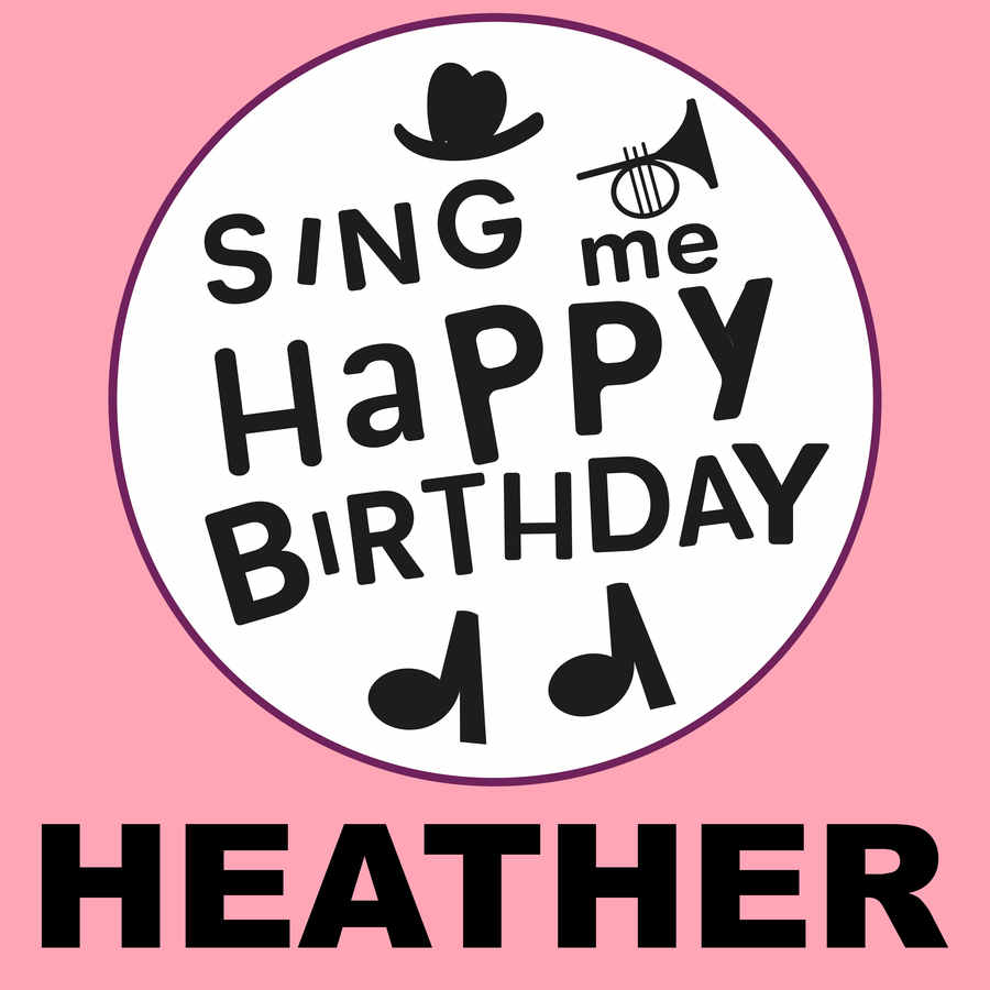 Sing Me Happy Birthday Heather - Album Cover