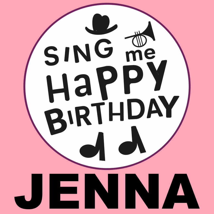 Sing Me Happy Birthday Jenna - Album Cover