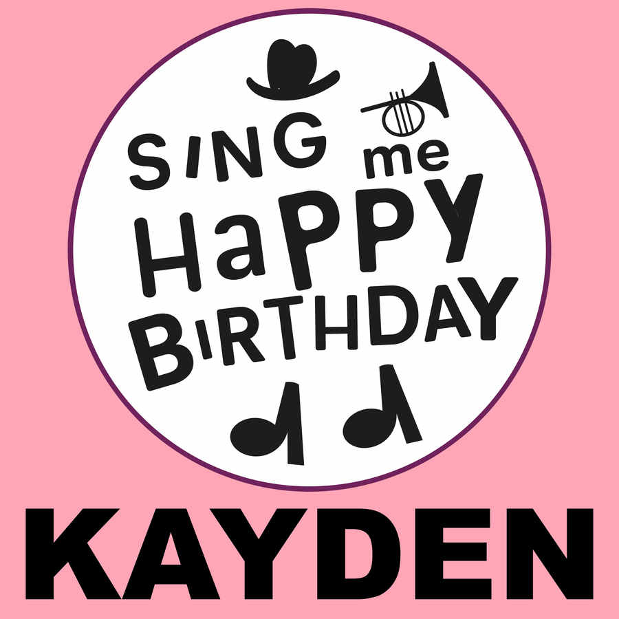 Sing Me Happy Birthday Kayden - Album Cover