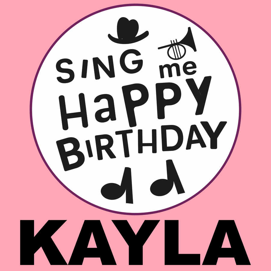 Sing Me Happy Birthday Kayla - Album Cover