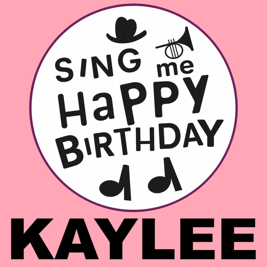 Sing Me Happy Birthday Kaylee - Album Cover