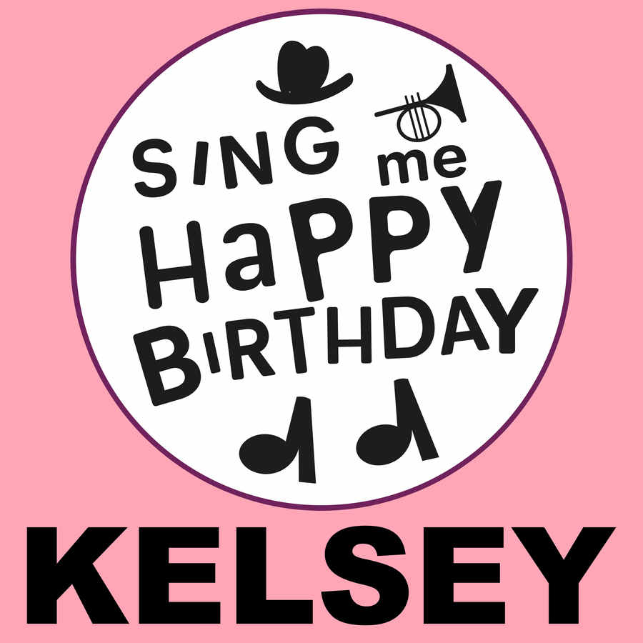 Sing Me Happy Birthday Kelsey - Album Cover