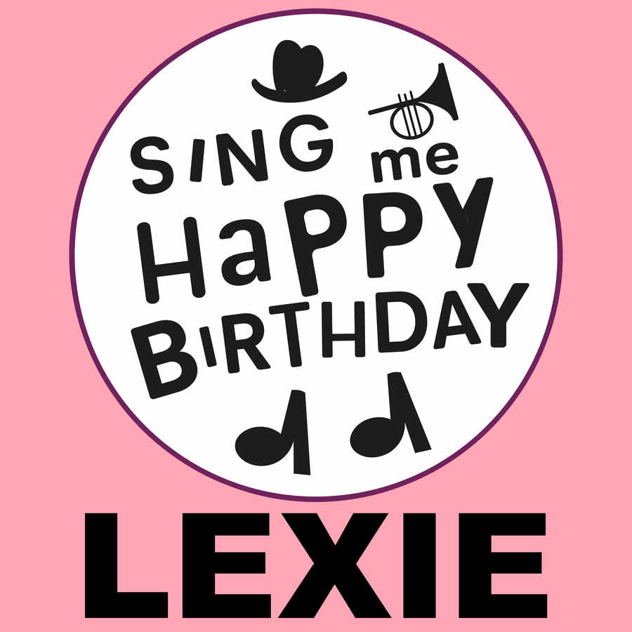 Sing Me Happy Birthday Lexie - Album Cover