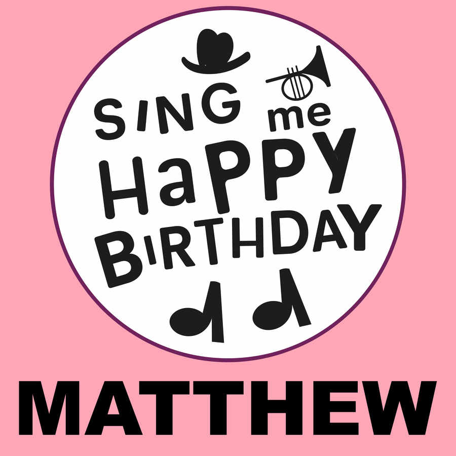 Sing Me Happy Birthday Matthew - Album Cover