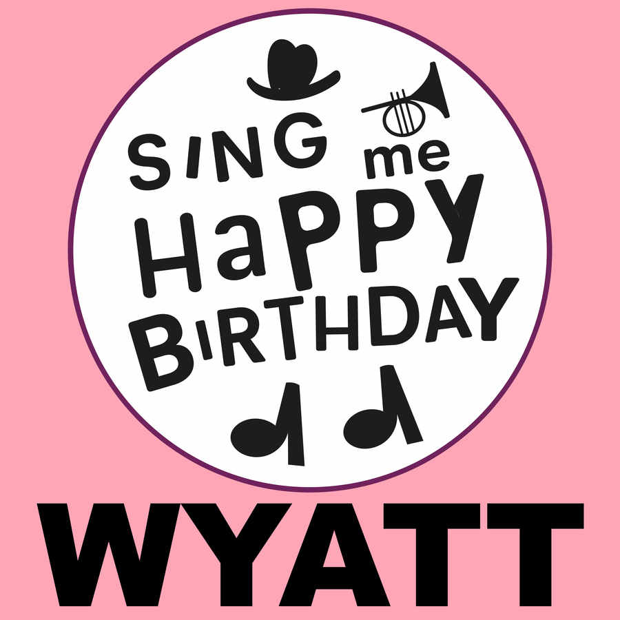 Sing Me Happy Birthday Wyatt - Album Cover